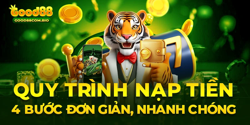 Quy trình nạp tiền 4 bước đơn giản, nhanh chóng