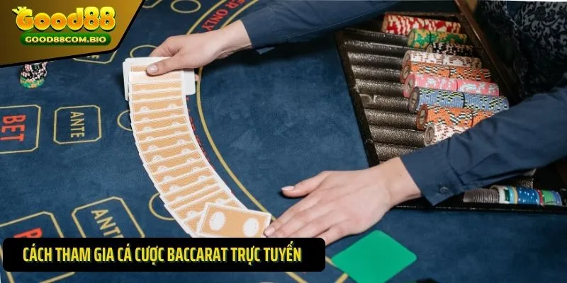 Bật mí cách tham gia cá cược baccarat trực tuyến 