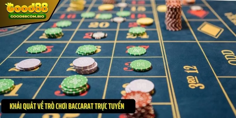 Khái quát về trò chơi baccarat trực tuyến tại địa chỉ Good88