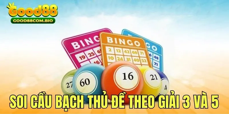 Phương pháp soi cầu bạch thủ đề theo giải 3 và 5