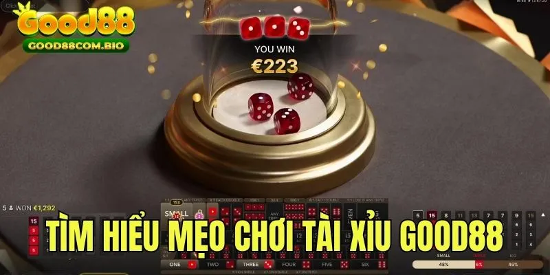 Tìm hiểu mẹo chơi game Tài Xỉu online Good88 luôn thắng